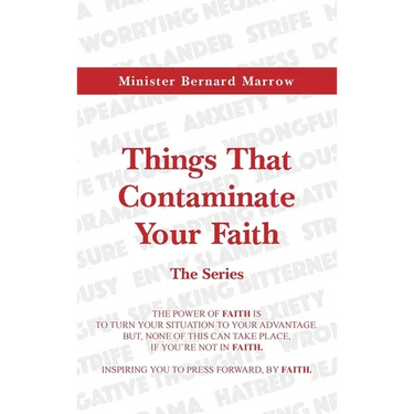 Things That Contaminate Your Faith - The Series: The Power Of Faith Is To Turn Your Situation To Your Advantage. But, None Of This Can Take Place, If