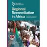Regional Reconciliation in Africa: The Elusive Dimension of Peace and Security