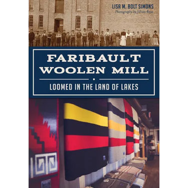 Faribault Woolen Mill: Loomed in the Land of Lakes