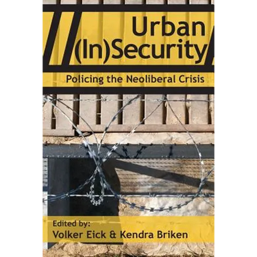 Urban (In)Security: Policing the Neoliberal Crisis