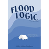 Flood Logic: A Memoir told in Fragments