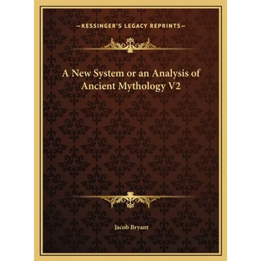 A New System or an Analysis of Ancient Mythology V2