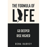 The Formula of Life: Go Deeper, Rise Higher