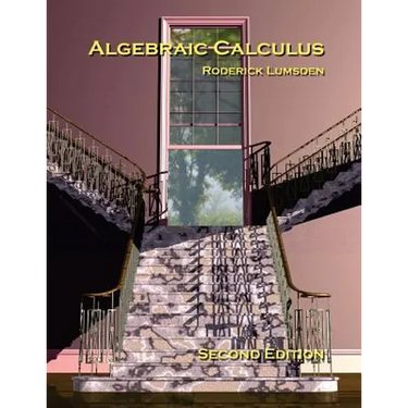 Algebraic Calculus: A Radical New Approach to Higher Mathematics for Students of Electronics and Computer Graphics