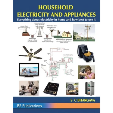 Household Electricity and Appliances: Everything about electricity in home and how best to use it