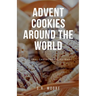 Advent Cookies Around the World: A Global Gastronomic Journey