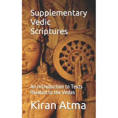 Supplementary Vedic Scriptures: An Introduction to Texts Related to the Vedas