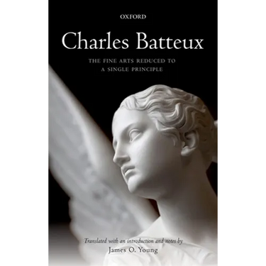 Charles Batteux: The Fine Arts Reduced to a Single Principle