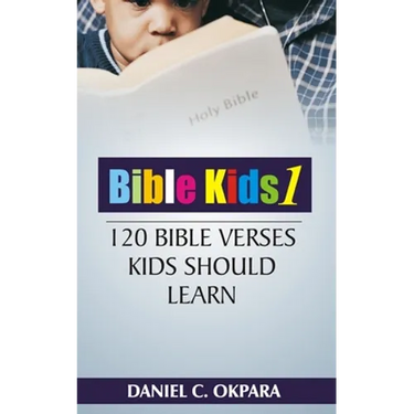 Bible Kids (01): 120 Bible Verses Kids Should Learn