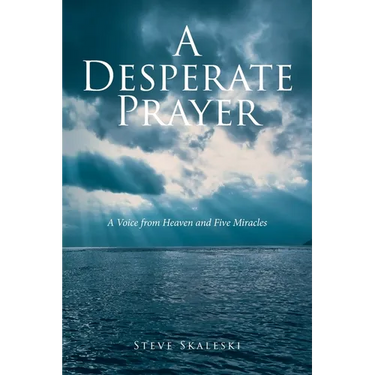 A Desperate Prayer: A Voice From Heaven and Five Miracles