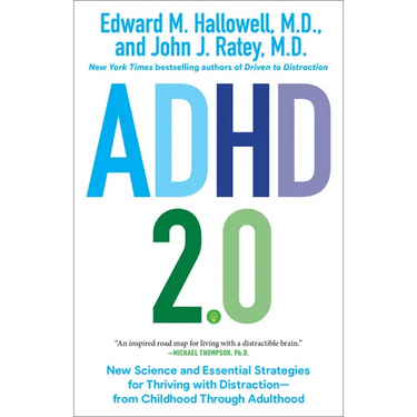 ADHD 2.0: New Science and Essential Strategies for Thriving with Distraction--From Childhood Through Adulthood