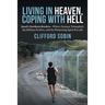 Living in Heaven, Coping with Hell: Israel's Northern Borders-Where Zionism Triumphed, the Kibbutz Evolves, and the Pioneering Spirit Prevails