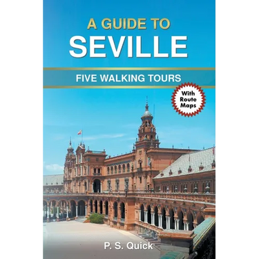 A Guide to Seville: Five Walking Tours