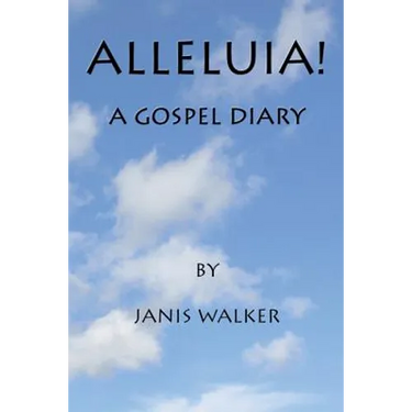 Alleluia! A Gospel Diary
