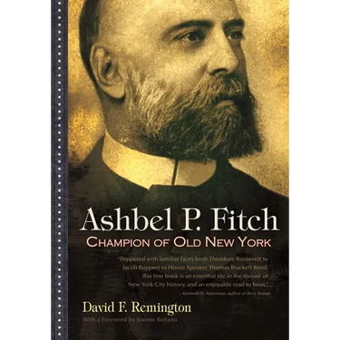 Ashbel P. Fitch: Champion of Old New York