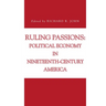Ruling Passions: Political Economy in Nineteenth-Century America