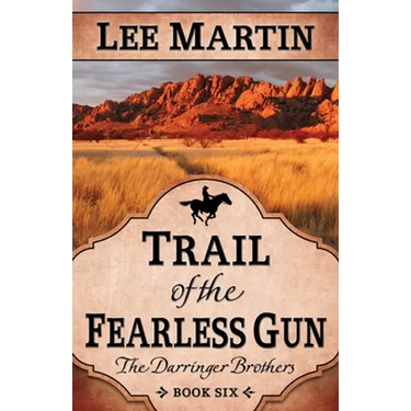 Trail of the Fearless Gun: The Darringer Brothers Book Six