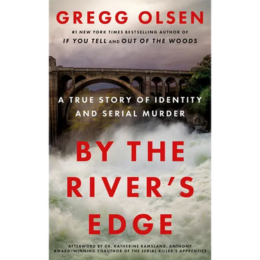 By the River's Edge: A True Story of Identity and Serial Murder
