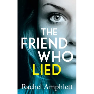 The Friend Who Lied: A gripping psychological thriller