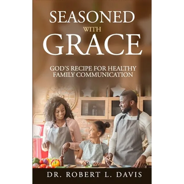 Seasoned with Grace: God's Recipe For Healthy Family Communication
