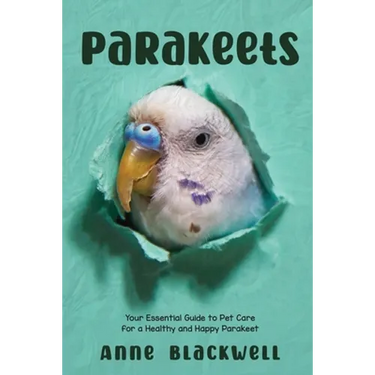 Parakeets: Your Essential Guide to Pet Care for a Healthy and Happy Parakeet