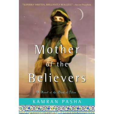 Mother of the Believers: A Novel of the Birth of Islam