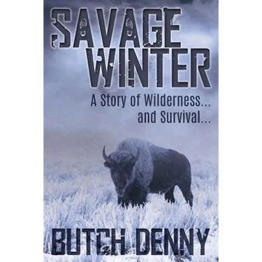 Savage Winter: A Story of Wilderness... and Survival...