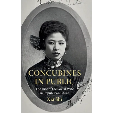 Concubines in Public: The Rise of the Social Wife in Republican China