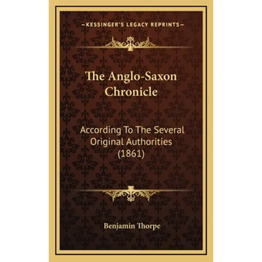 The Anglo-Saxon Chronicle: According To The Several Original Authorities (1861)