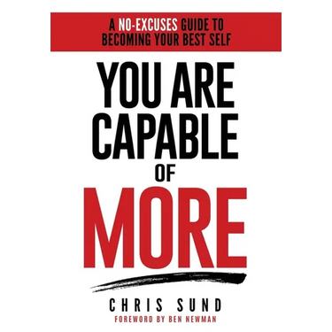 You Are Capable of More: A No-Excuses Guide to Becoming Your Best Self
