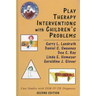 Play Therapy Interventions with Children's Problems: Case Studies with Dsm-IV-Tr Diagnoses