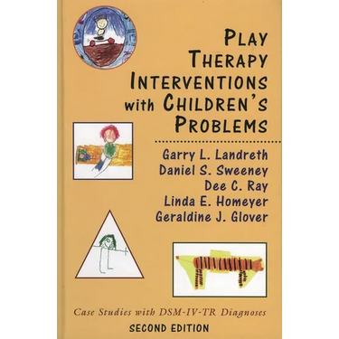 Play Therapy Interventions with Children's Problems: Case Studies with Dsm-IV-Tr Diagnoses