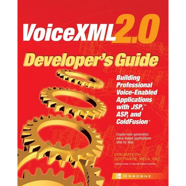 VoiceXML 2.0 Developer's Guide: Building Professional Voice Enabled Applications with JSP, ASP & Coldfusion