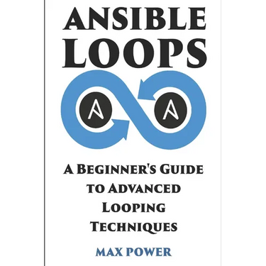 Ansible Loops: A Beginners guide to advanced looping techniques