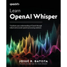 Learn OpenAI Whisper: Transform your understanding of GenAI through robust and accurate speech processing solutions