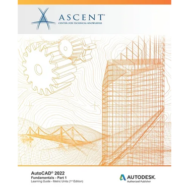 AutoCAD(R) 2022: Fundamentals - Part 1 (Metric Units): Autodesk Authorized Publisher
