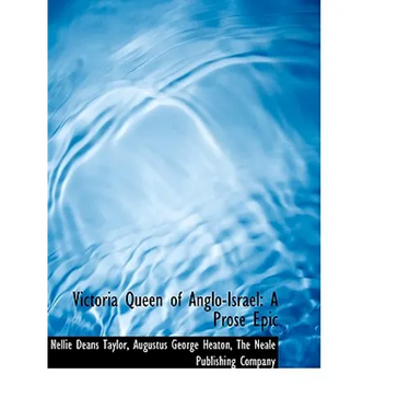 Victoria Queen of Anglo-Israel: A Prose Epic