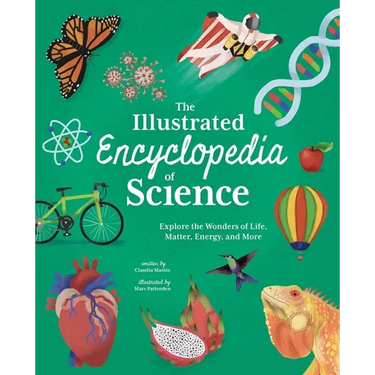 The Illustrated Encyclopedia of Science: Explore the Wonders of Life, Matter, Energy, and More