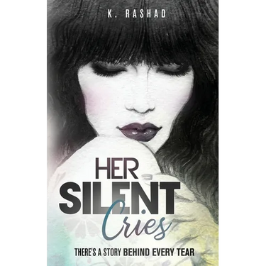 Her Silent Cries: There's A Story Behind Every Tear.