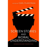 Screen Stories and Moral Understanding: Interdisciplinary Perspectives