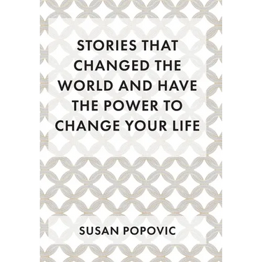 Stories That Changed the World and Have the Power to Change Your Life