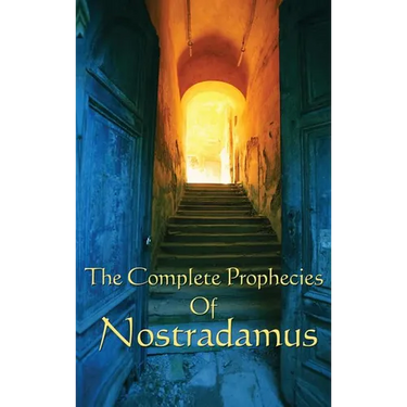 The Complete Prophecies of Nostradamus: A Classic Occult Text
