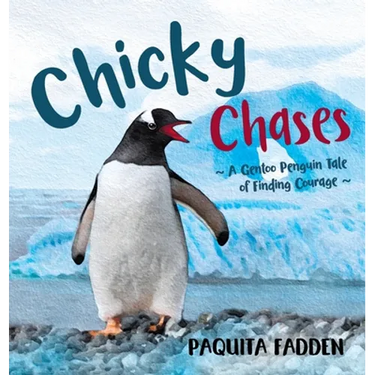 Chicky Chases: A Gentoo Penguin Tale of Finding Courage