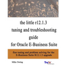 The little r12.1.3 upgrade tuning and troubleshooting guide for Oracle E-Business Suite