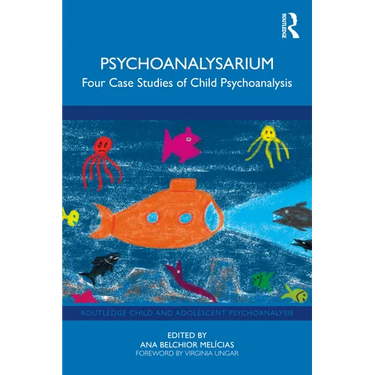 Psychoanalysarium: Four Case Studies of Child Psychoanalysis