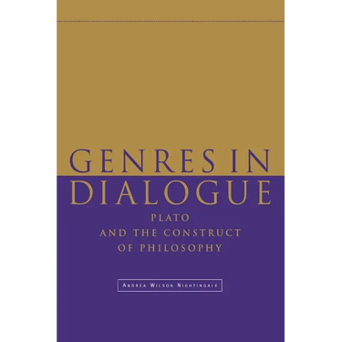 Genres in Dialogue: Plato and the Construct of Philosophy