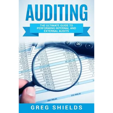 Auditing: The Ultimate Guide to Performing Internal and External Audits