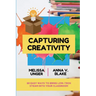 Capturing Creativity: 20 Easy Ways to Bring Low-Tech STEAM into Your Classroom