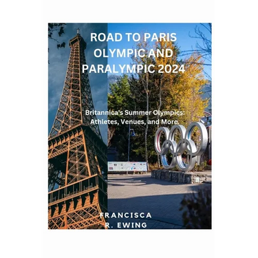 Road to Paris Olympic and Paralympic 2024: Britannica's Summer Olympics: Athletes, Venues, and More.