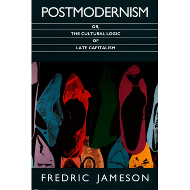 Postmodernism, Or, the Cultural Logic of Late Capitalism